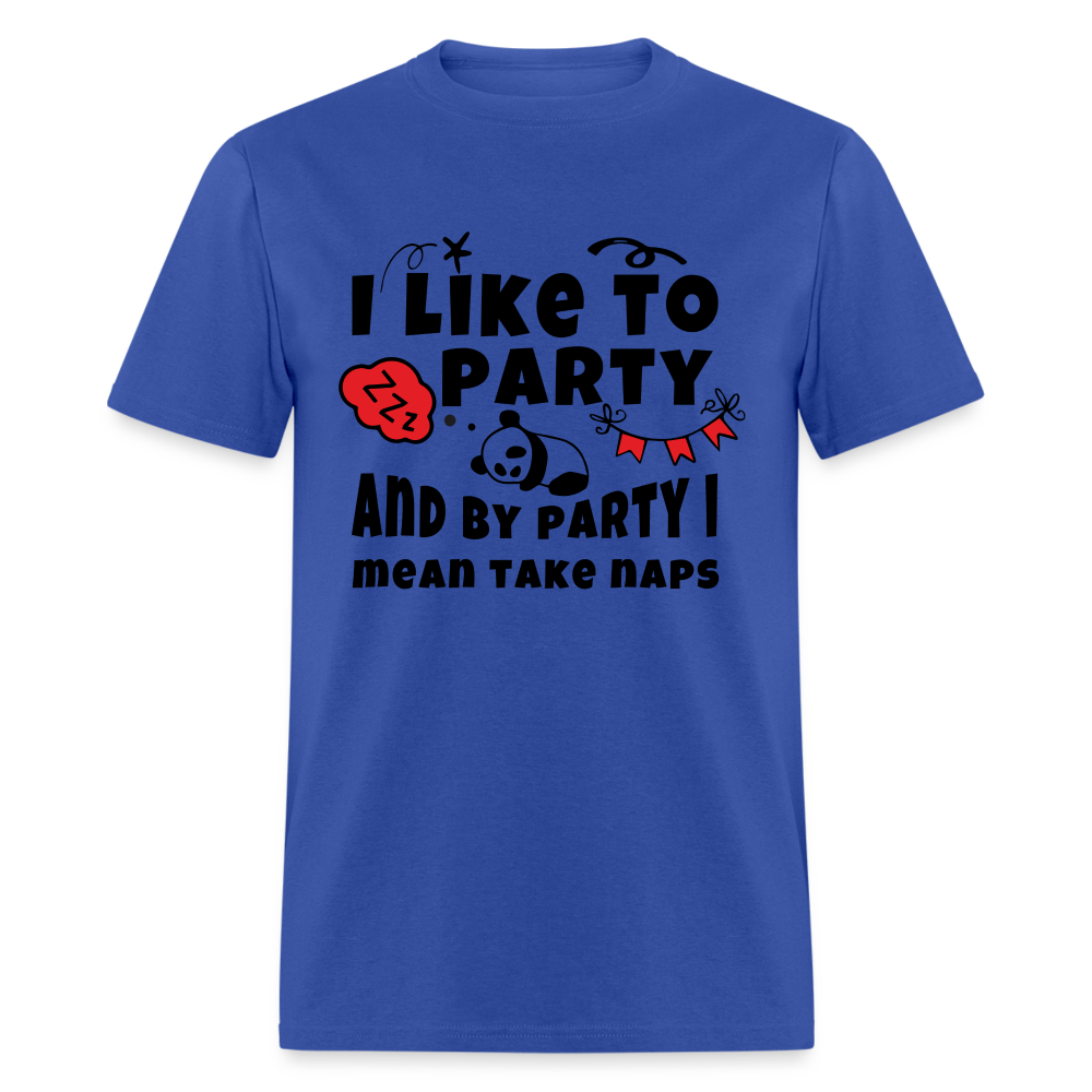 I Like To Party, I Mean Take Naps T-Shirt - royal blue