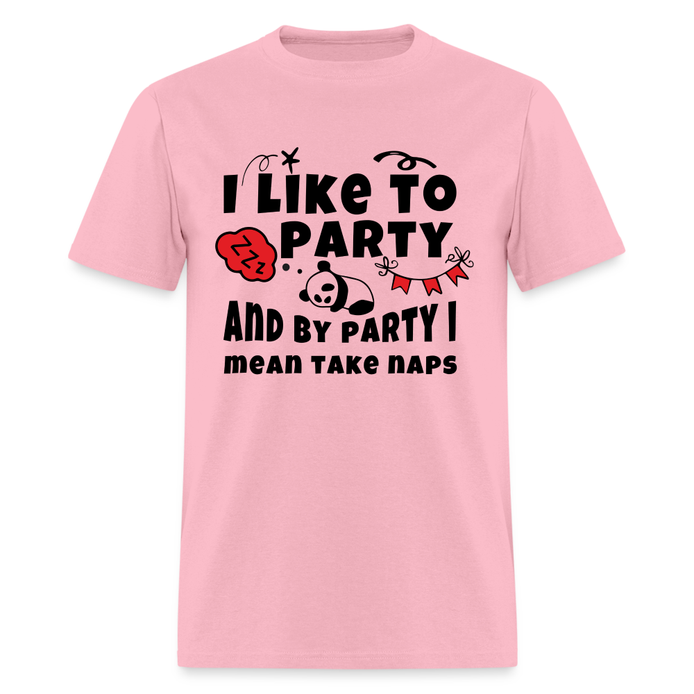 I Like To Party, I Mean Take Naps T-Shirt - pink