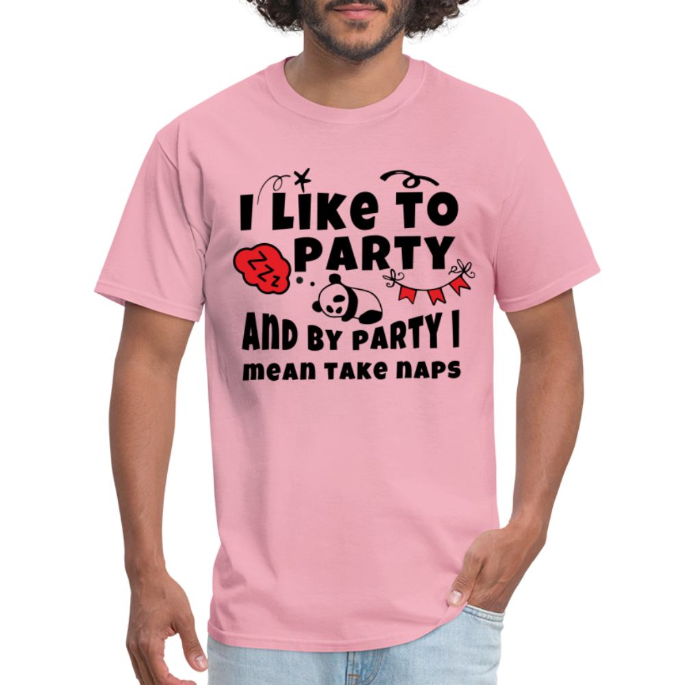 I Like To Party, I Mean Take Naps T-Shirt - pink