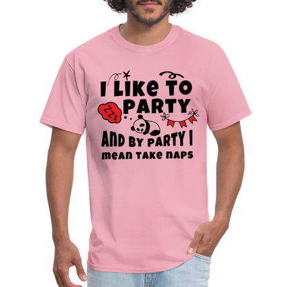 I Like To Party, I Mean Take Naps T-Shirt - pink