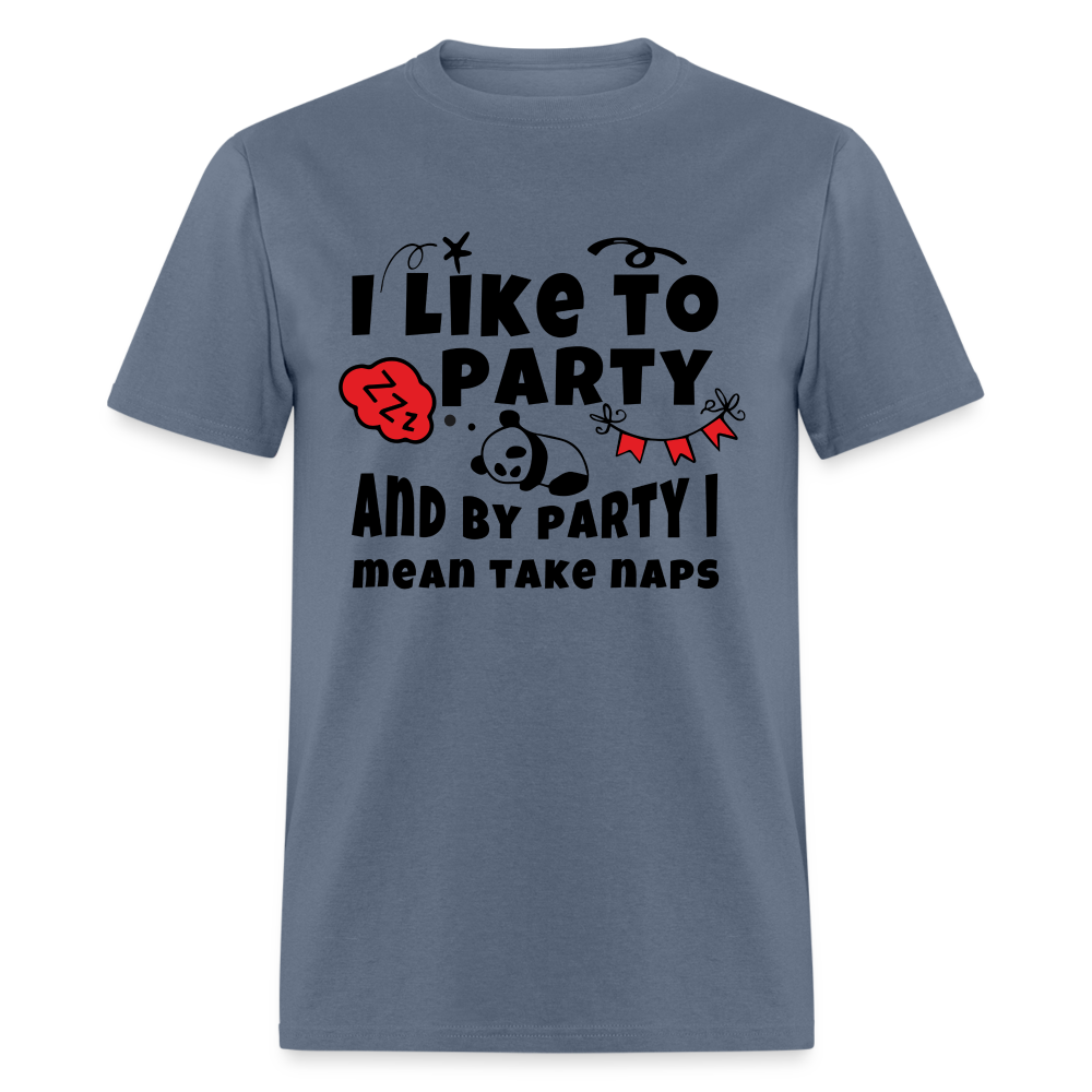 I Like To Party, I Mean Take Naps T-Shirt - denim