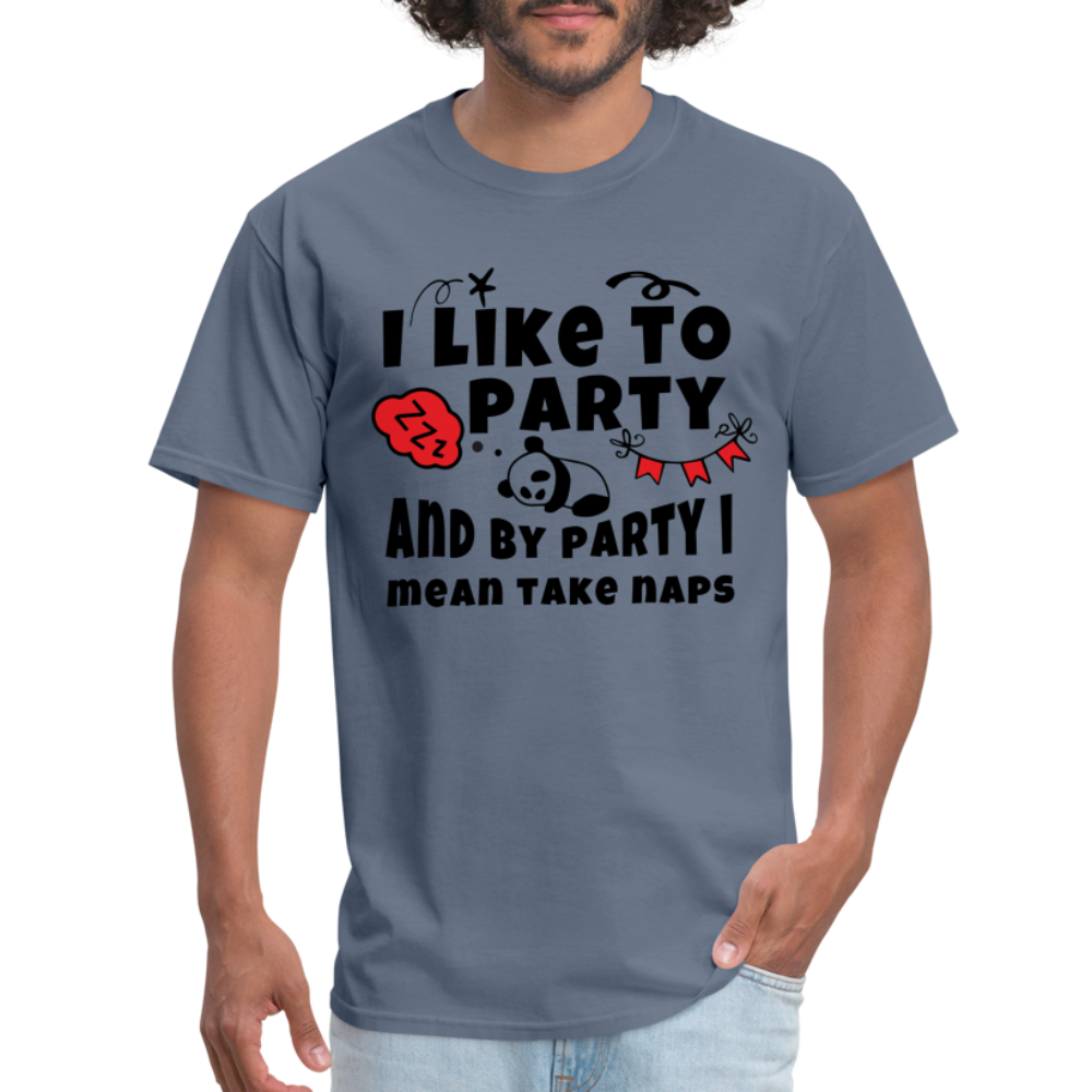 I Like To Party, I Mean Take Naps T-Shirt - denim