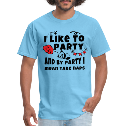 I Like To Party, I Mean Take Naps T-Shirt - aquatic blue