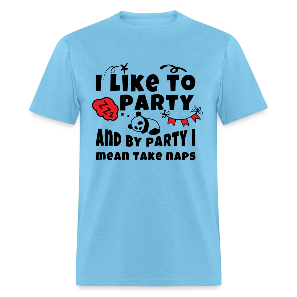 I Like To Party, I Mean Take Naps T-Shirt - aquatic blue