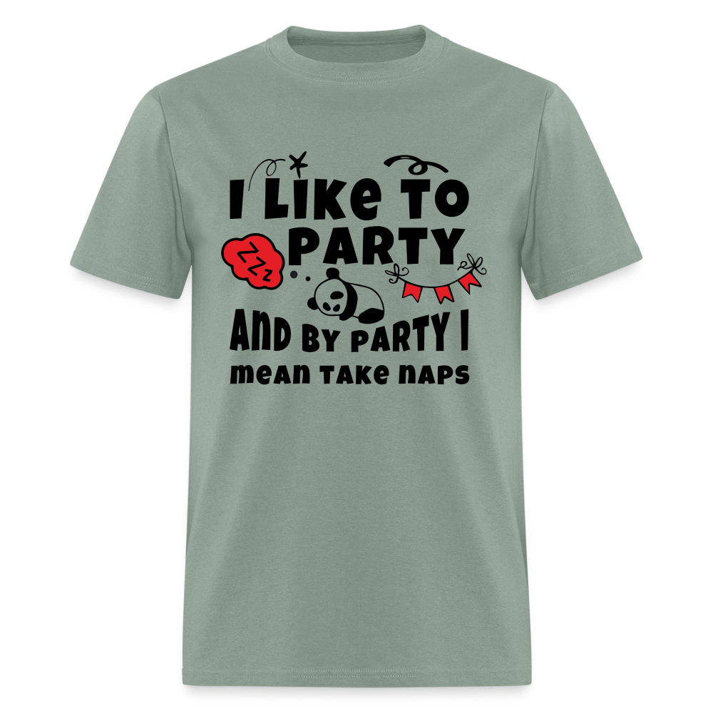 I Like To Party, I Mean Take Naps T-Shirt - sage