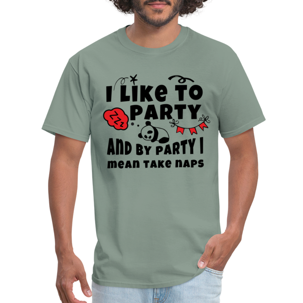 I Like To Party, I Mean Take Naps T-Shirt - sage