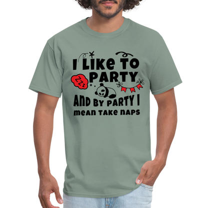 I Like To Party, I Mean Take Naps T-Shirt - sage