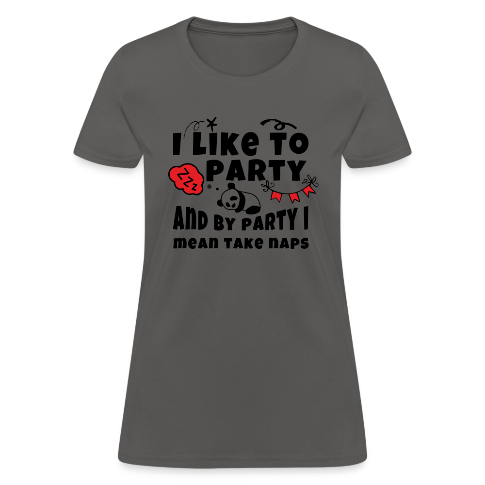 I Like To Party, I Mean Take Naps T-Shirt - charcoal