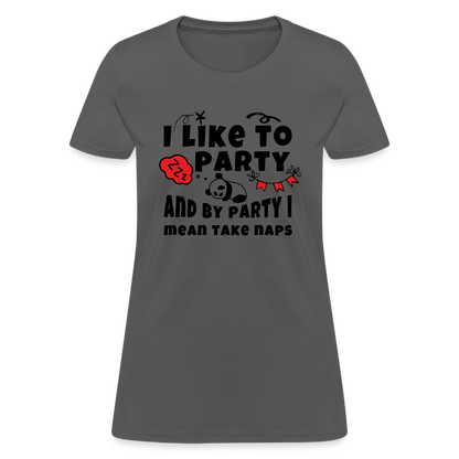 I Like To Party, I Mean Take Naps T-Shirt - charcoal