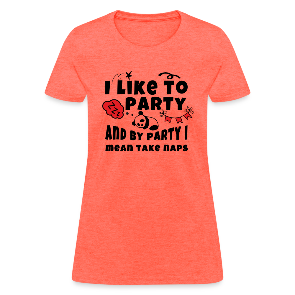 I Like To Party, I Mean Take Naps T-Shirt - heather coral