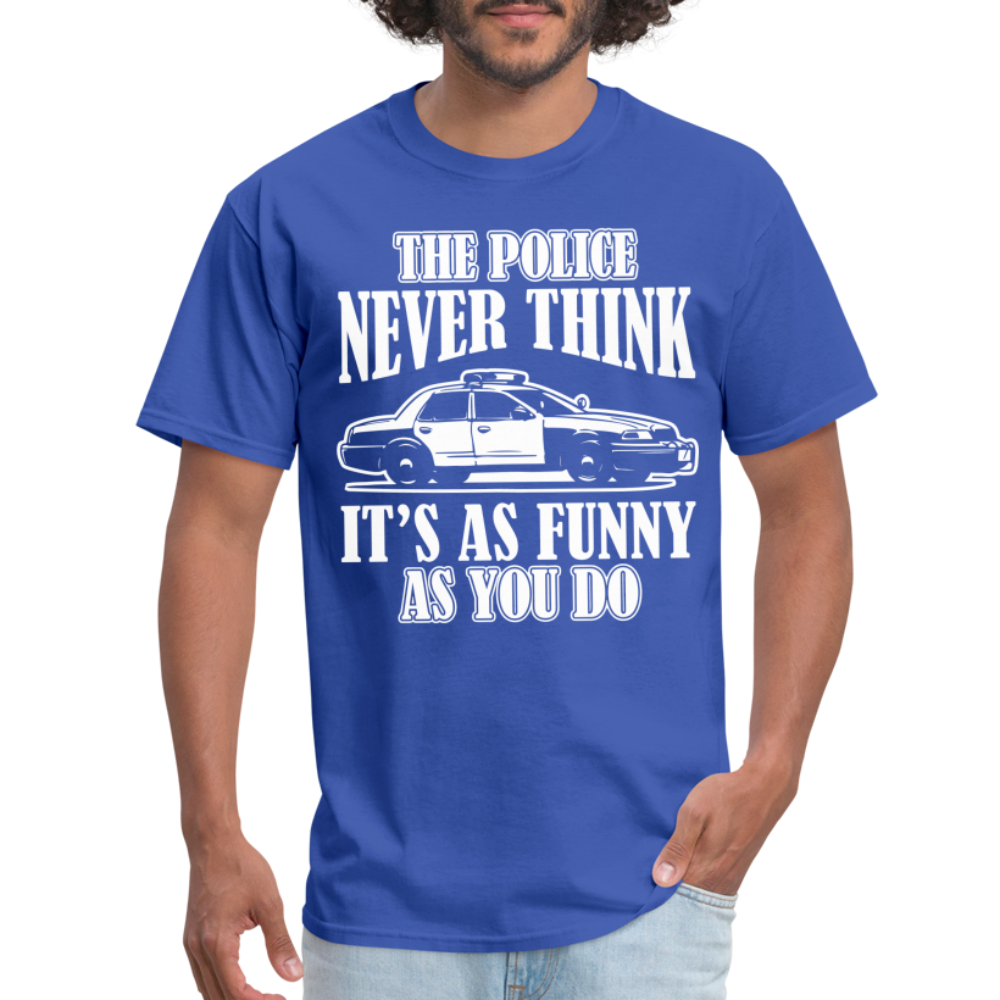 The Police Never Think It's As Funny As You Do T-Shirt - royal blue
