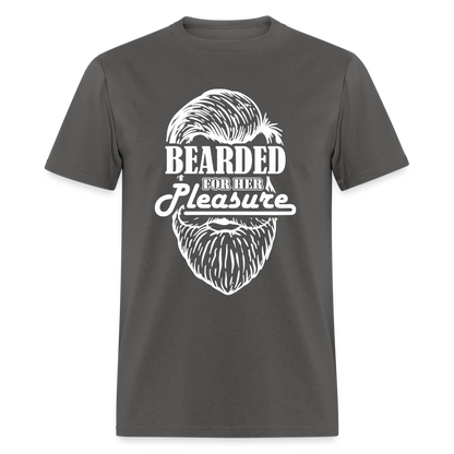 Bearded For Her Pleasure T-Shirt - charcoal