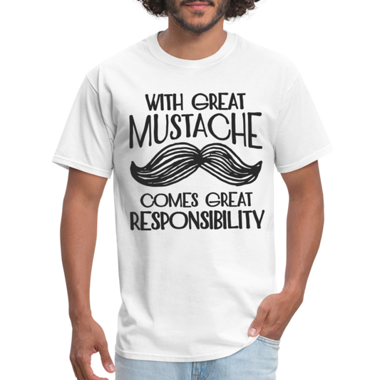 With Great Mustache Comes Great Responsibility T-Shirt - white