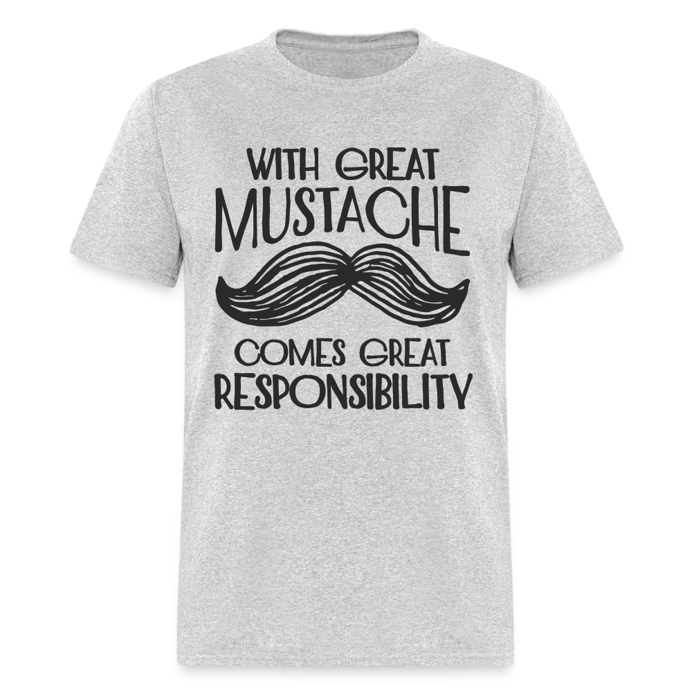 With Great Mustache Comes Great Responsibility T-Shirt - heather gray