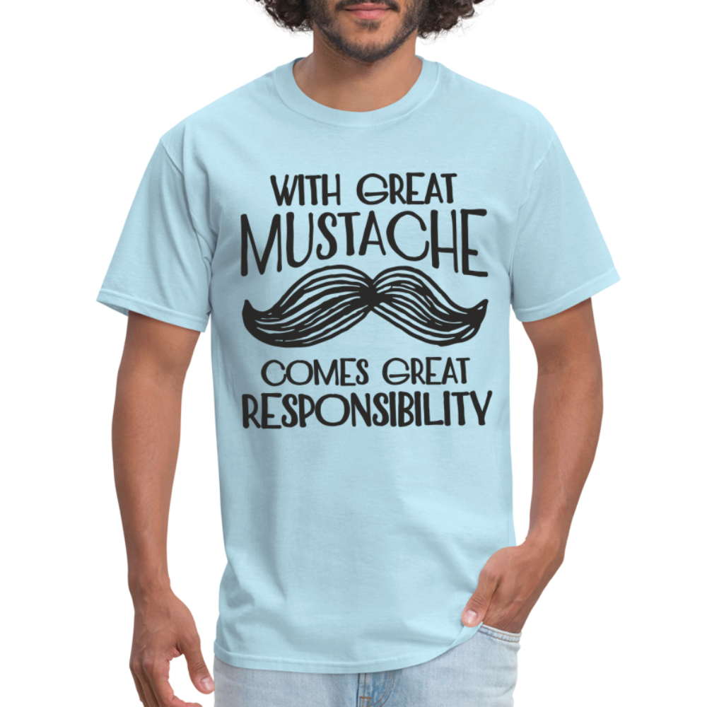 With Great Mustache Comes Great Responsibility T-Shirt - powder blue