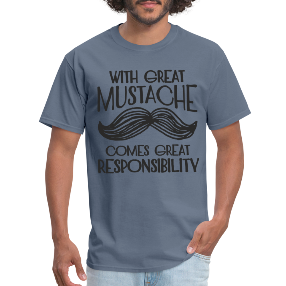 With Great Mustache Comes Great Responsibility T-Shirt - denim