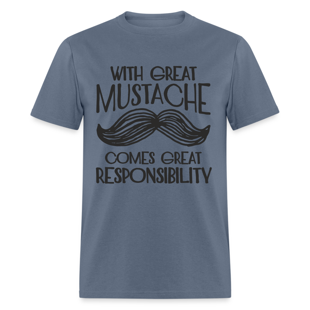With Great Mustache Comes Great Responsibility T-Shirt - denim