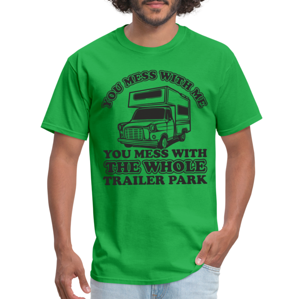 You Mess With Me, You Mess With The Whole Trailer Park T-Shirt - bright green