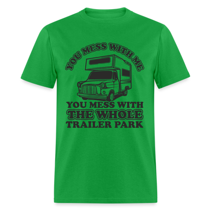 You Mess With Me, You Mess With The Whole Trailer Park T-Shirt - bright green