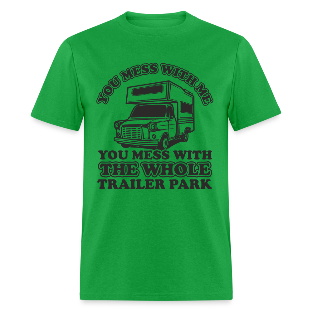 You Mess With Me, You Mess With The Whole Trailer Park T-Shirt - bright green