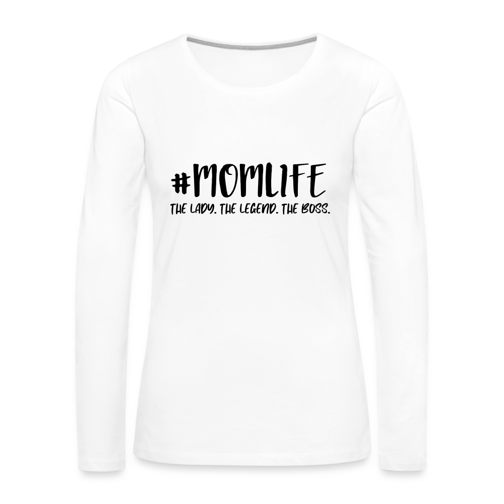 #MOMLIFE Premium Long Sleeve T-Shirt (The Lady, The Legend, The Boss) - white