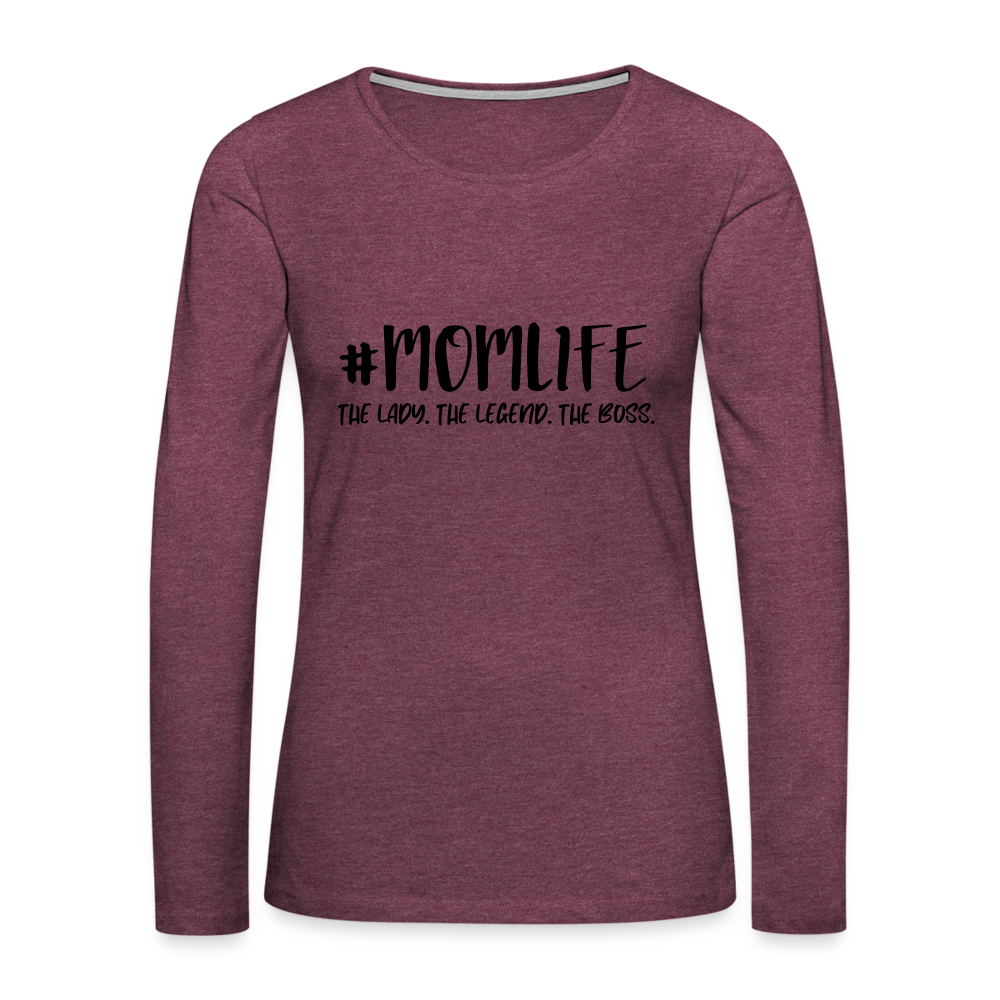 #MOMLIFE Premium Long Sleeve T-Shirt (The Lady, The Legend, The Boss) - heather burgundy