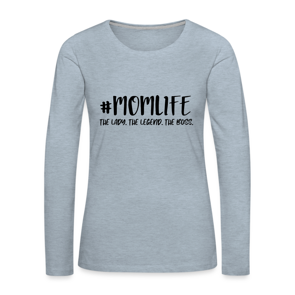 #MOMLIFE Premium Long Sleeve T-Shirt (The Lady, The Legend, The Boss) - heather ice blue