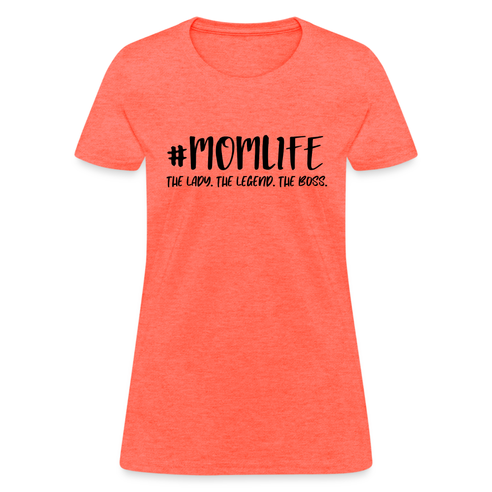 #MOMLIFE Women's T-Shirt (The Lady, The Legend, The Boss) - heather coral