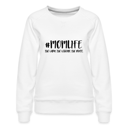 #MOMLIFE Premium Sweatshirt (The Lady, The Legend, The Boss) - white
