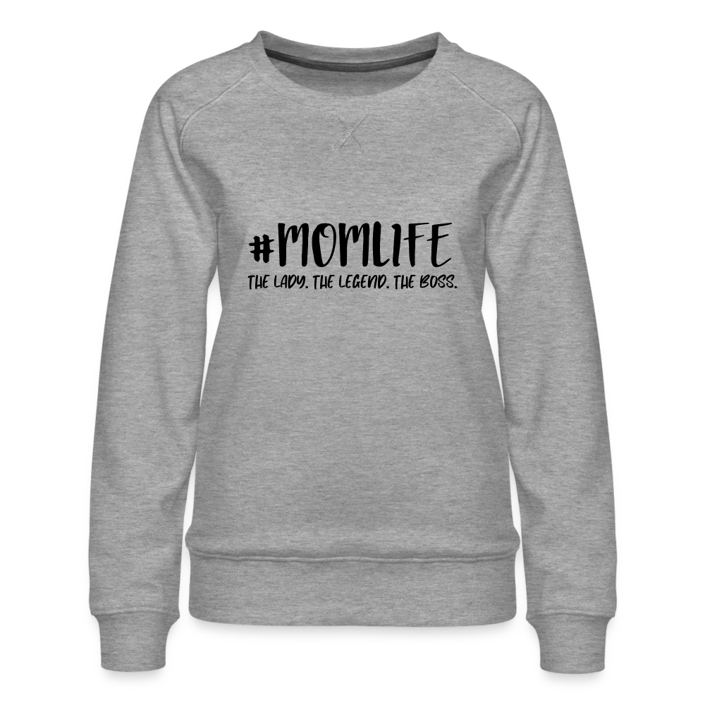 #MOMLIFE Premium Sweatshirt (The Lady, The Legend, The Boss) - heather grey