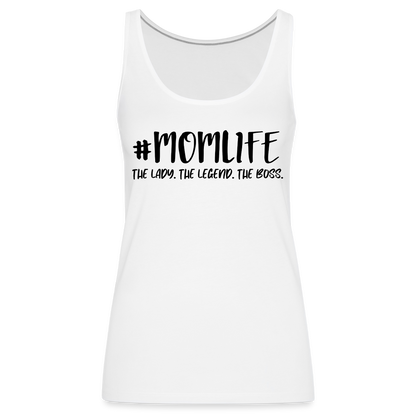 #MOMLIFE Premium Tank Top (The Lady, The Legend, The Boss) - white
