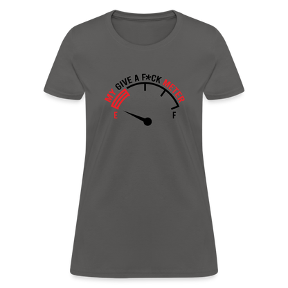 My Give A F*ck Meter Women's T-Shirt - charcoal