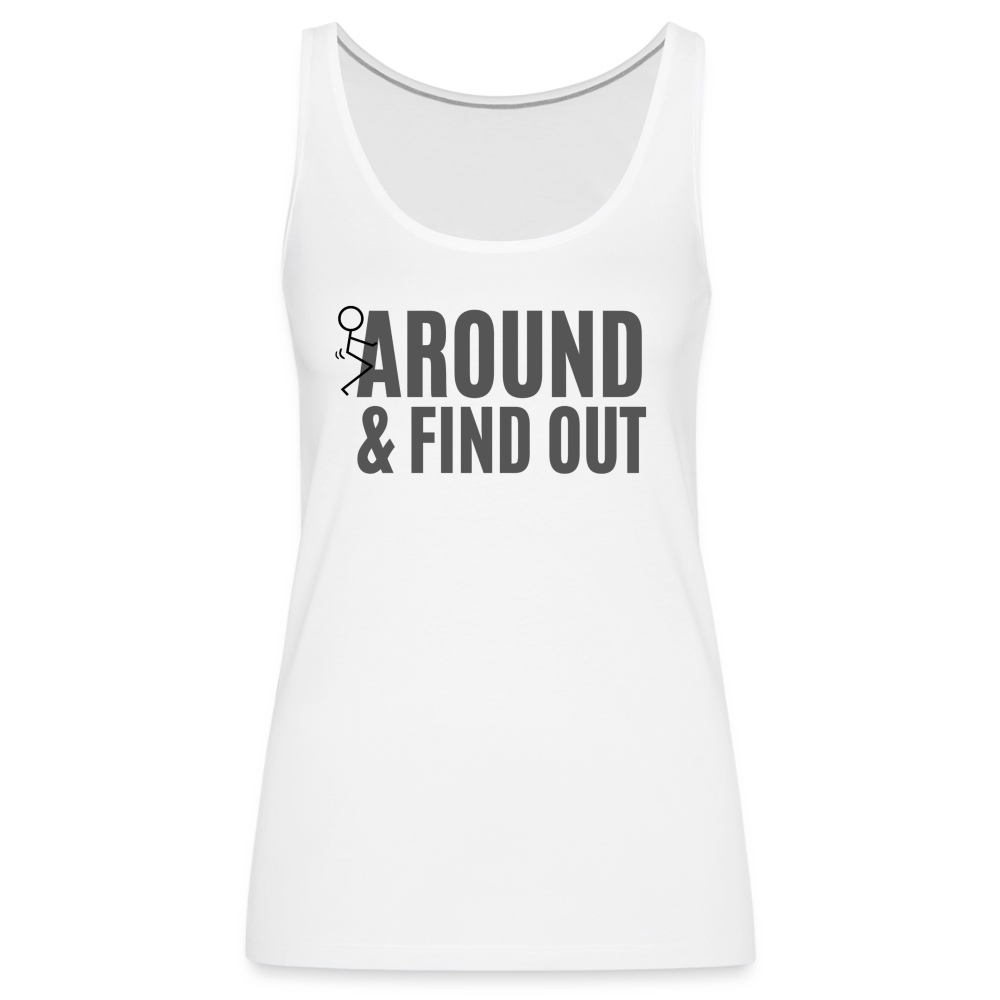 F Around and Find Out Women’s Premium Tank Top - white