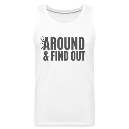F Around and Find Out Men's Premium Tank Top - white