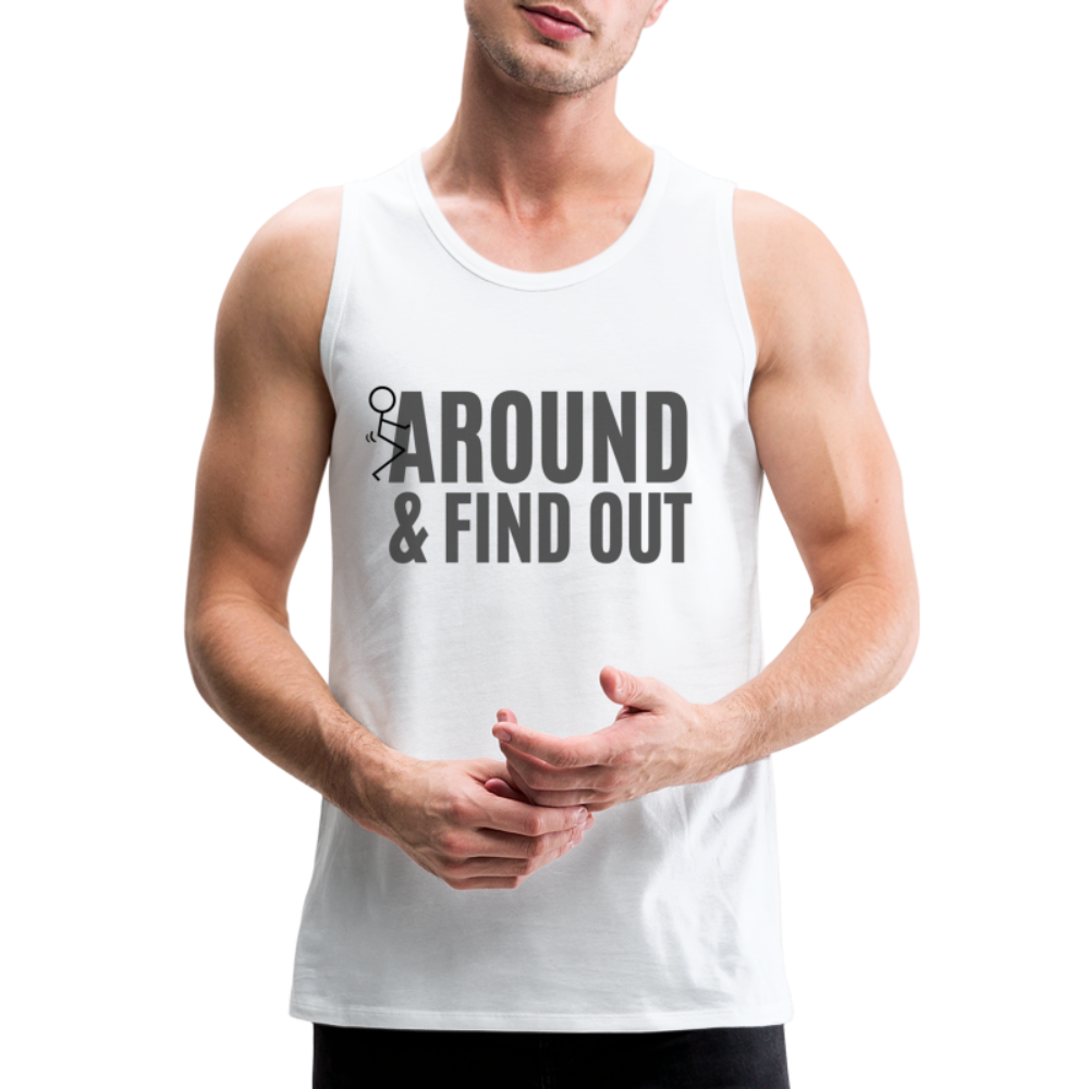 F Around and Find Out Men's Premium Tank Top - white