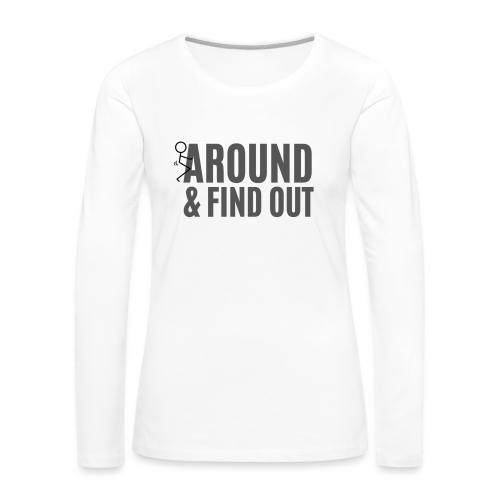 F Around and Find Out Women's Premium Long Sleeve T-Shirt - white