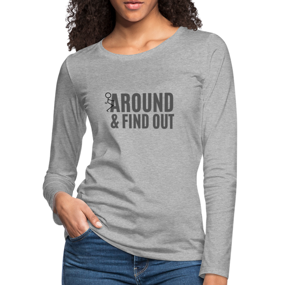 F Around and Find Out Women's Premium Long Sleeve T-Shirt - heather gray