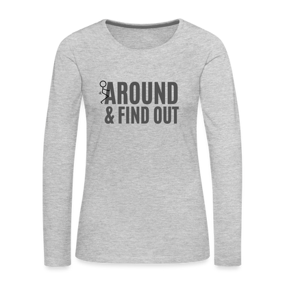 F Around and Find Out Women's Premium Long Sleeve T-Shirt - heather gray
