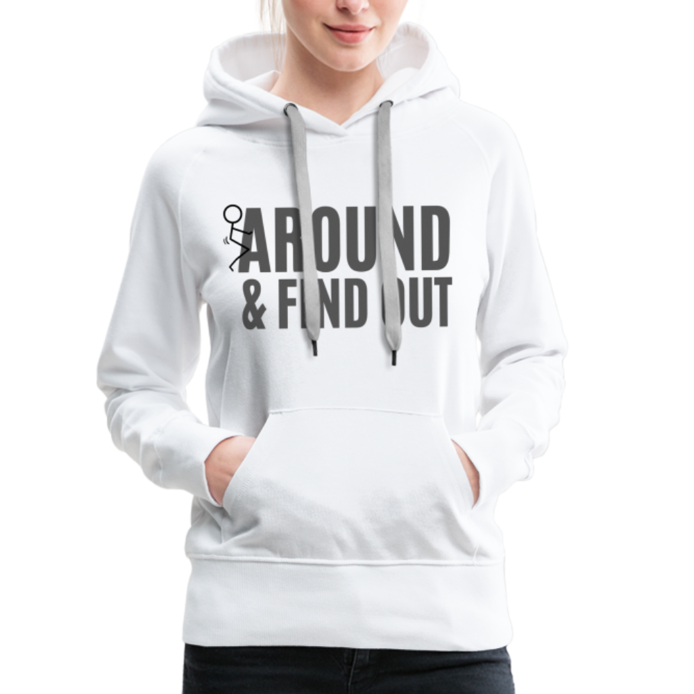 F Around and Find Out Women’s Premium Hoodie - white