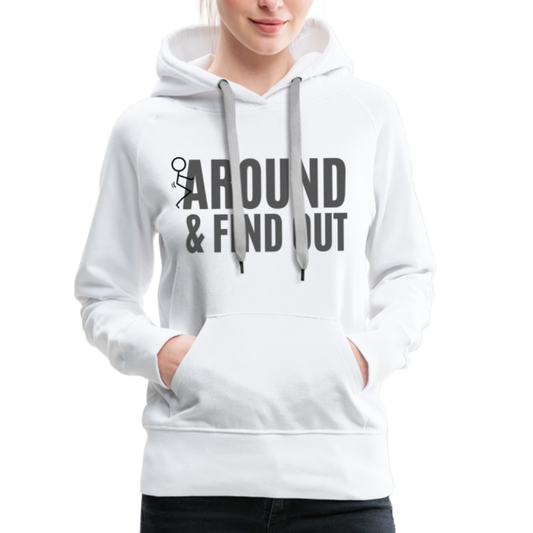 F Around and Find Out Women’s Premium Hoodie - white