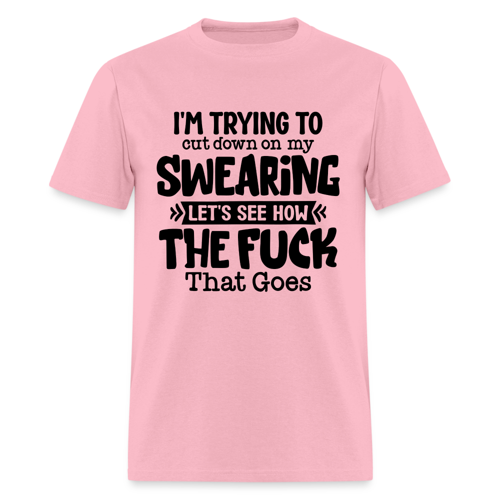 Im Trying To Cut Down On My Swearing T-Shirt - pink