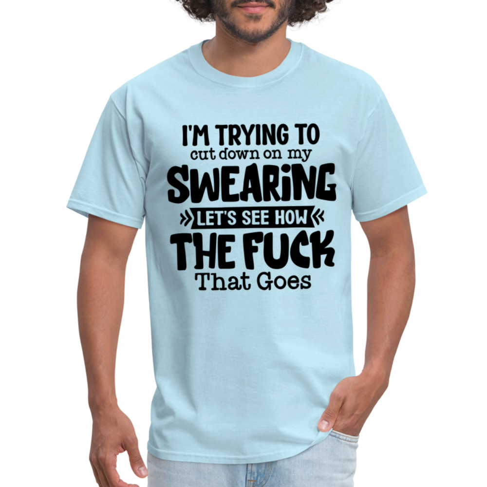 Im Trying To Cut Down On My Swearing T-Shirt - powder blue