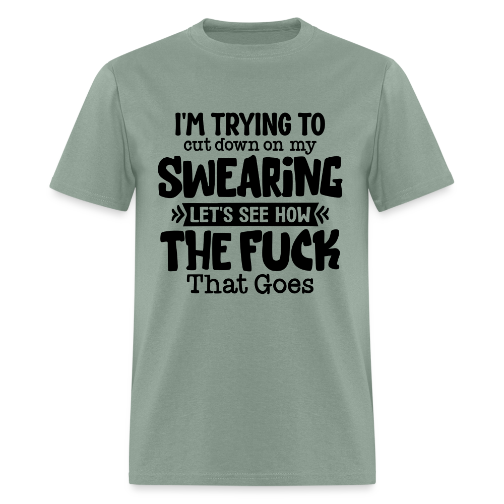Im Trying To Cut Down On My Swearing T-Shirt - sage
