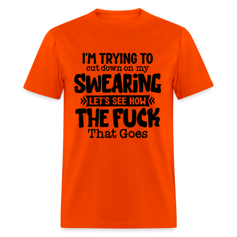 Im Trying To Cut Down On My Swearing T-Shirt - orange