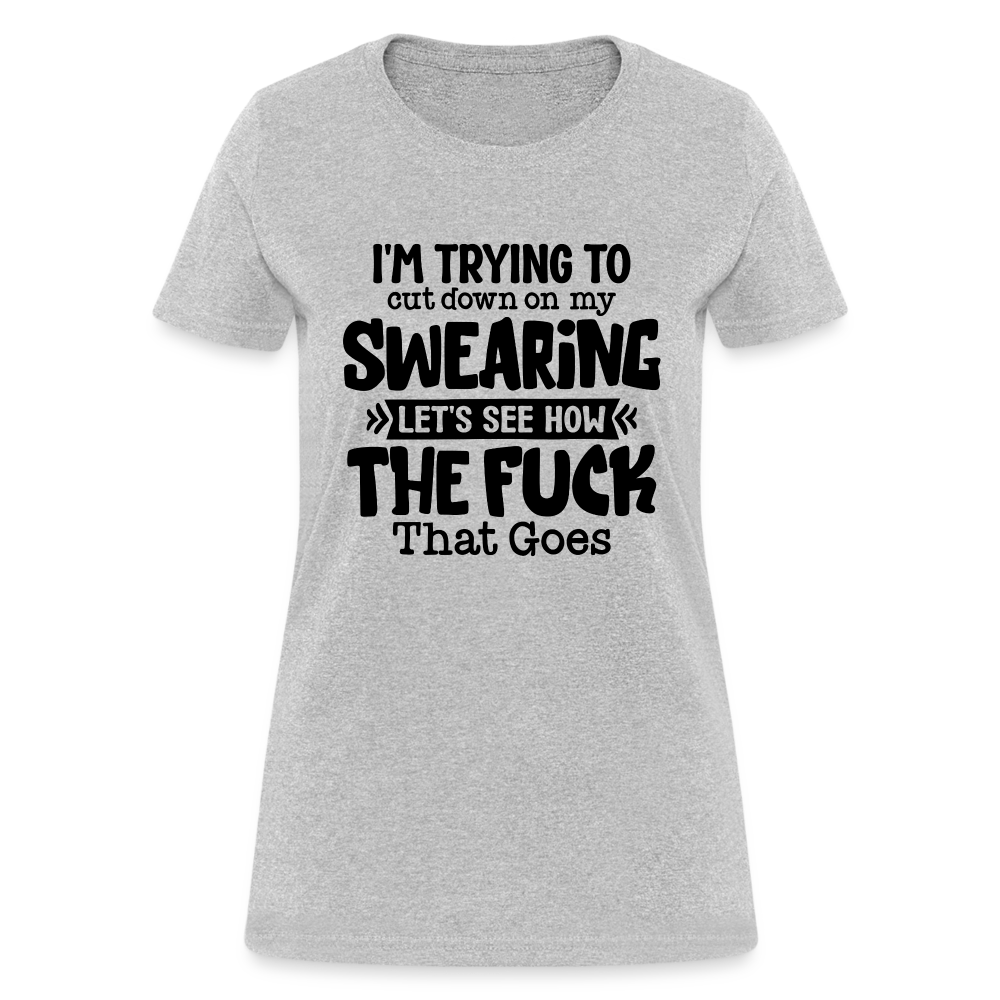 Im Trying To Cut Down On My Swearing Women's T-Shirt - heather gray