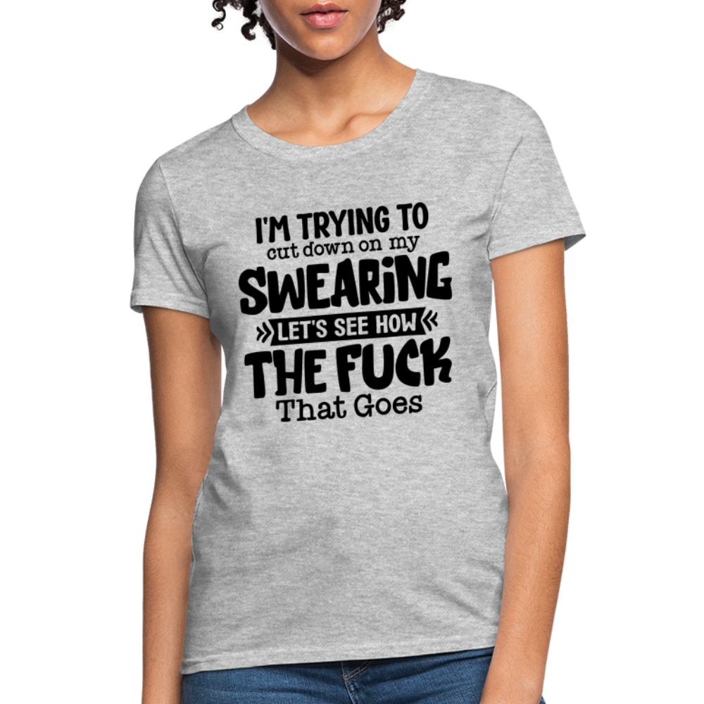 Im Trying To Cut Down On My Swearing Women's T-Shirt - heather gray