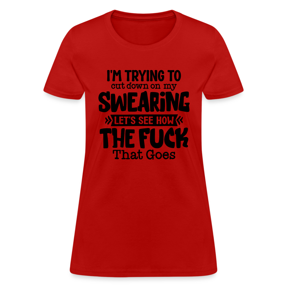 Im Trying To Cut Down On My Swearing Women's T-Shirt - red