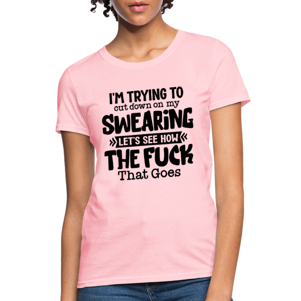 Im Trying To Cut Down On My Swearing Women's T-Shirt - pink