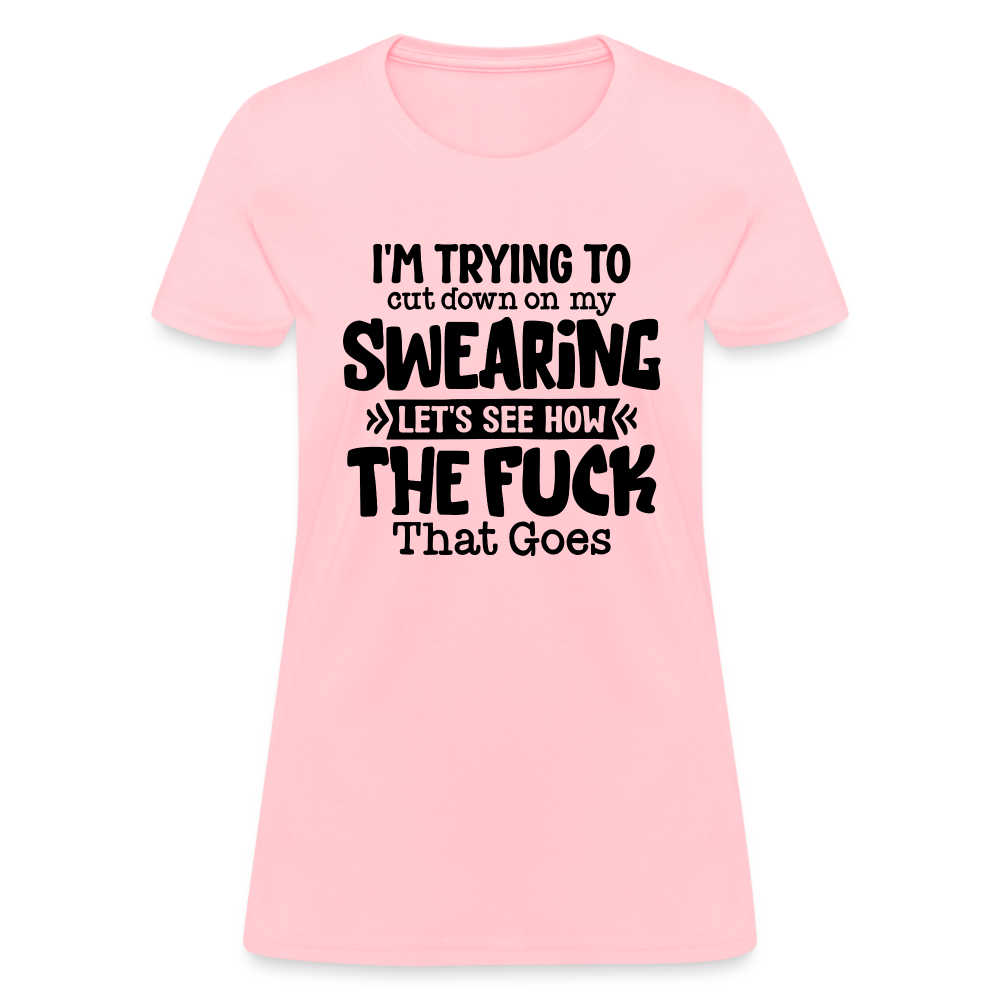 Im Trying To Cut Down On My Swearing Women's T-Shirt - pink