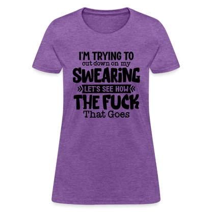 Im Trying To Cut Down On My Swearing Women's T-Shirt - purple heather